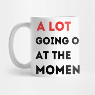 A lot going on at the moment Mug